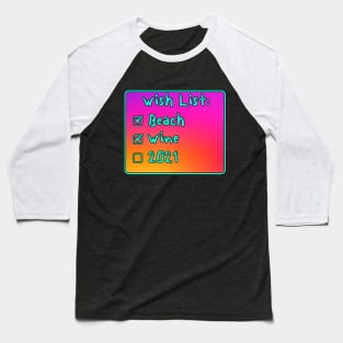 wish list beach wine 2021 Baseball T-Shirt